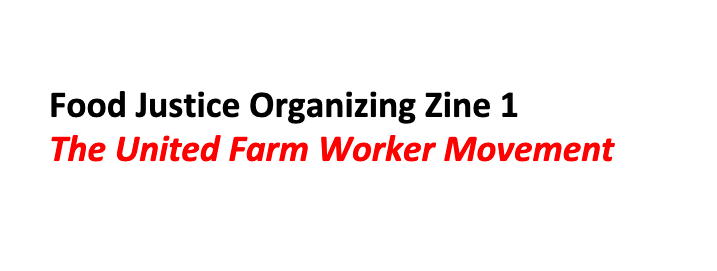 Food Justice Organizing Zine 1 The United Farm Worker Movement