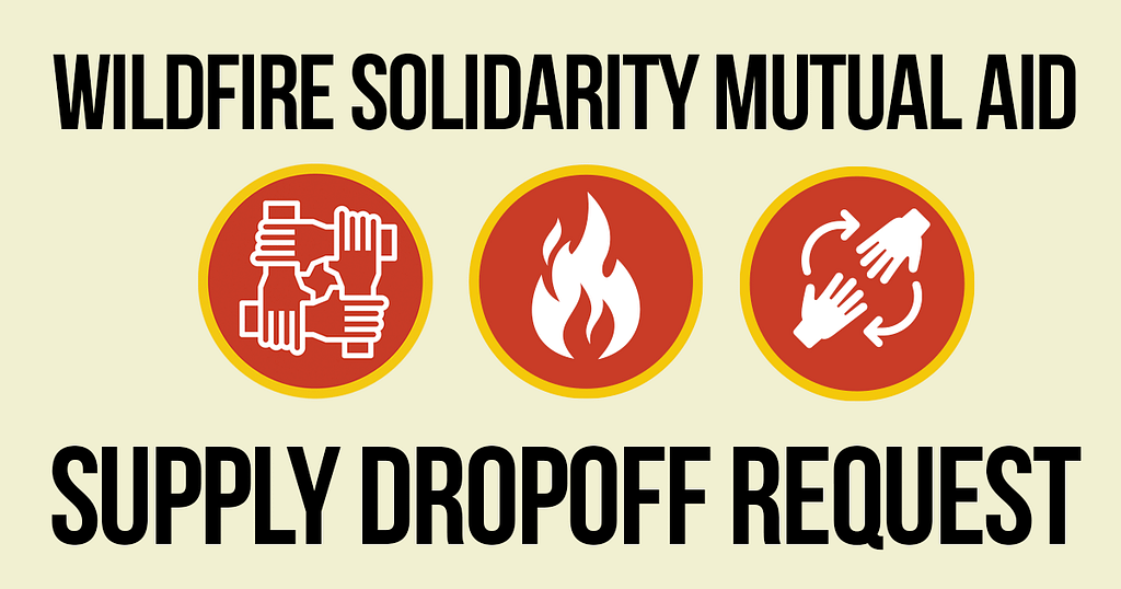 Wildfire Solidarity Mutual Aid Supply Dropoff Request