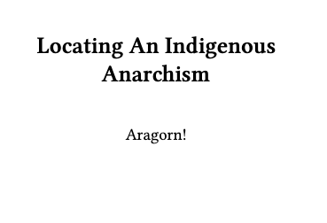 Locating an Indigenous Anarchism